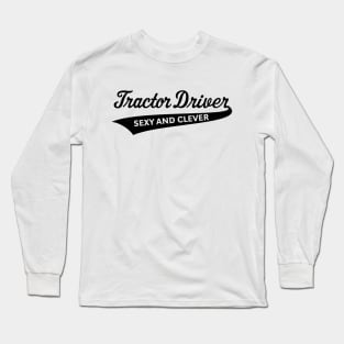 Tractor Driver – Sexy And Clever (Farmer / Black) Long Sleeve T-Shirt